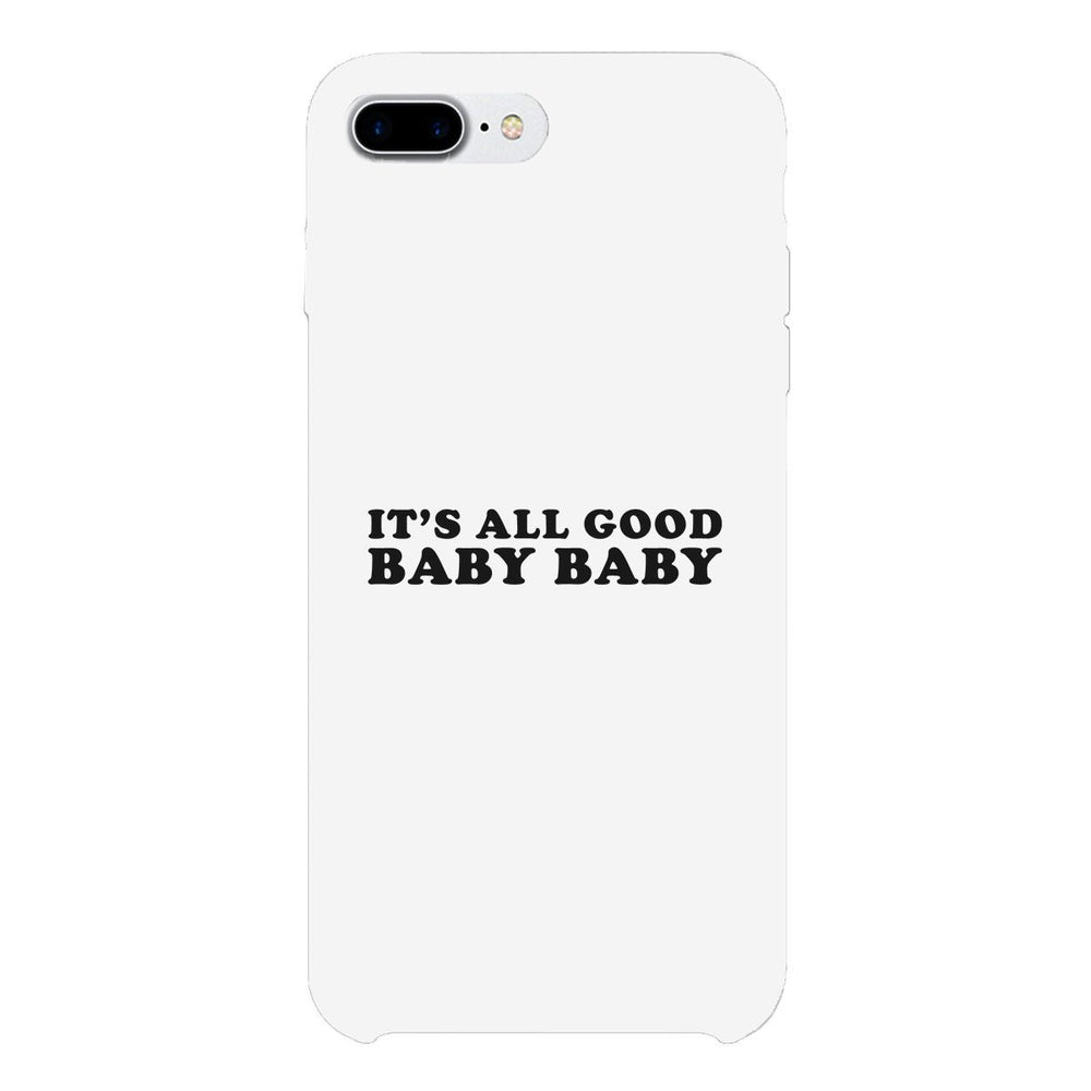 It's All Good Baby White Phone Case