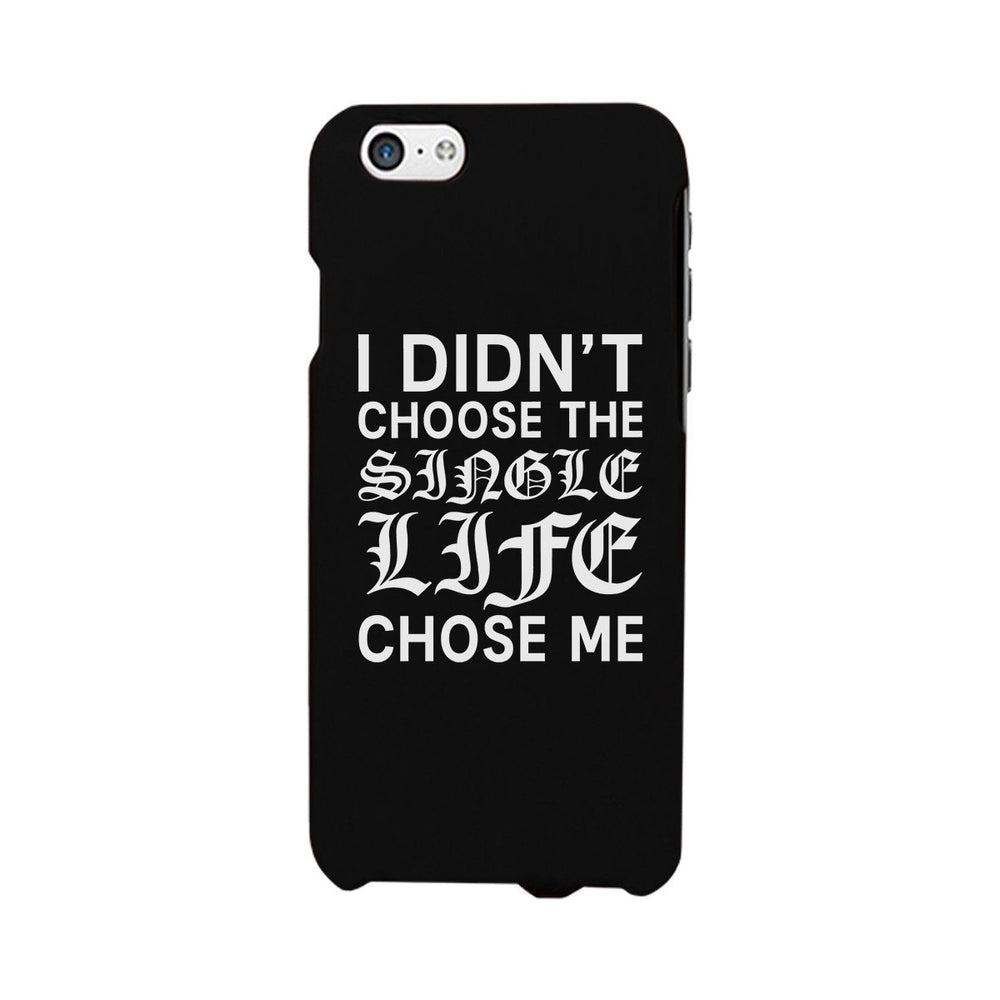 Single Life Chose Me Black Phone Case