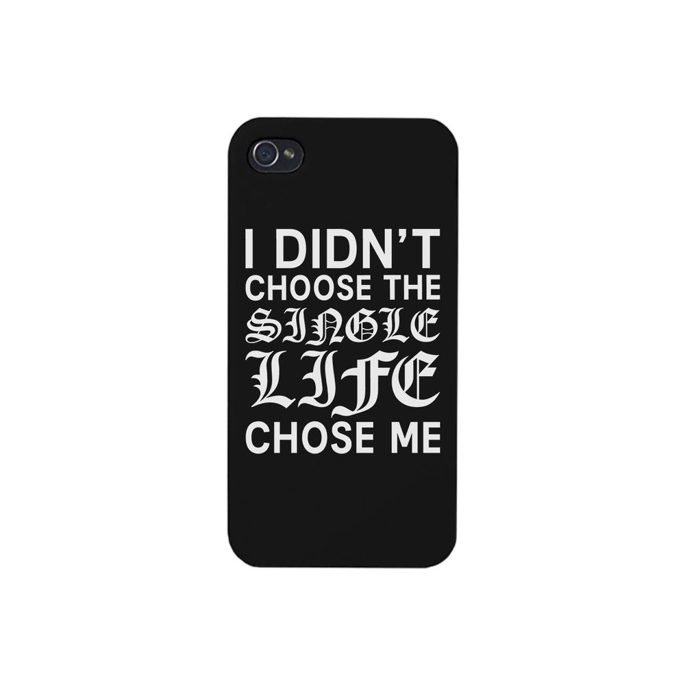 Single Life Chose Me Black Phone Case