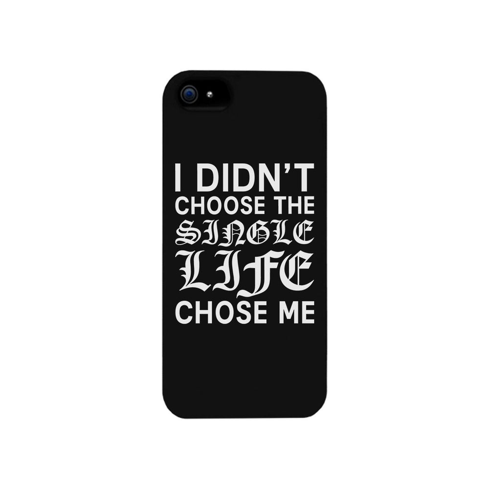 Single Life Chose Me Black Phone Case