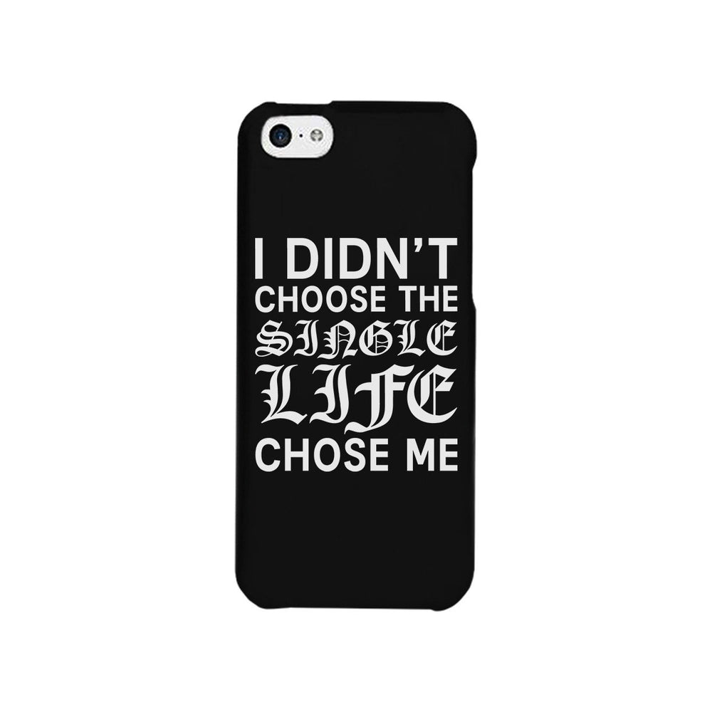 Single Life Chose Me Black Phone Case