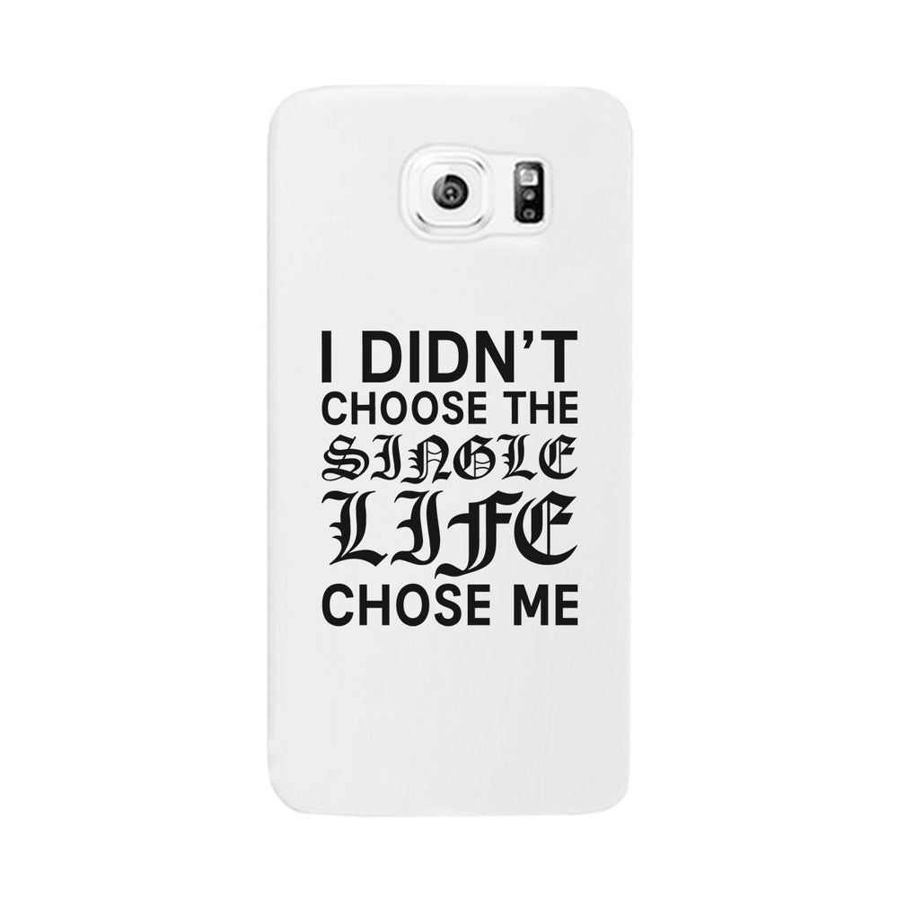 Single Life Chose Me White Phone Case