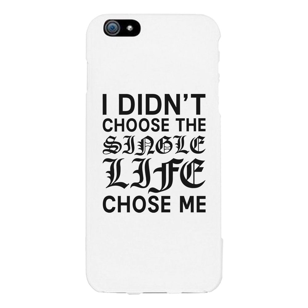 Single Life Chose Me White Phone Case