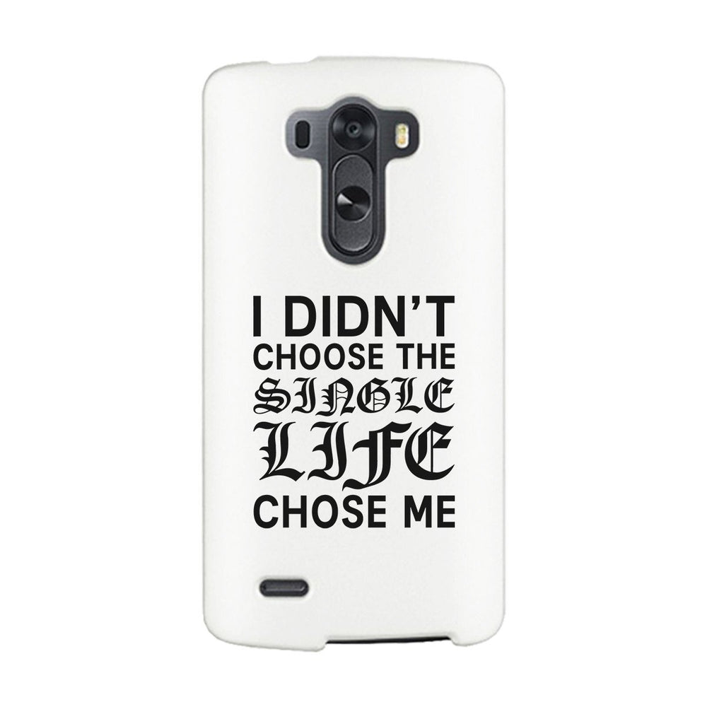 Single Life Chose Me White Phone Case