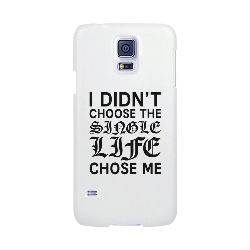 Single Life Chose Me White Phone Case