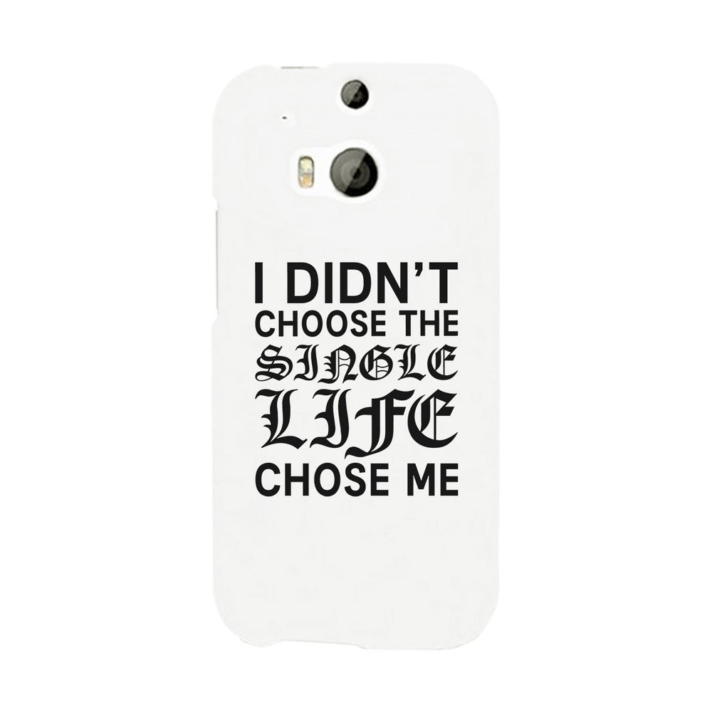 Single Life Chose Me White Phone Case