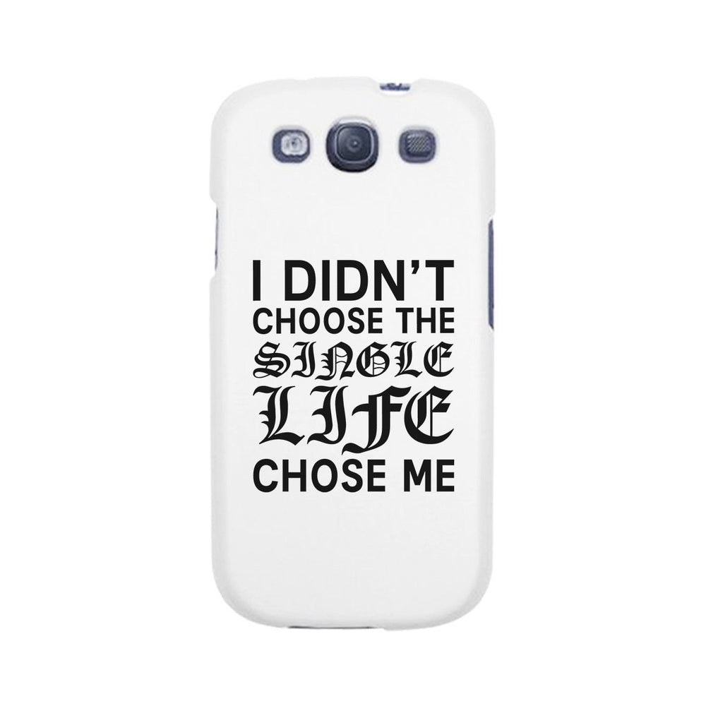 Single Life Chose Me White Phone Case