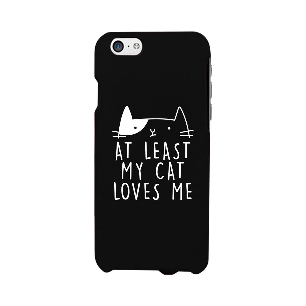 At Least My Cat Loves Me Black Phone Case