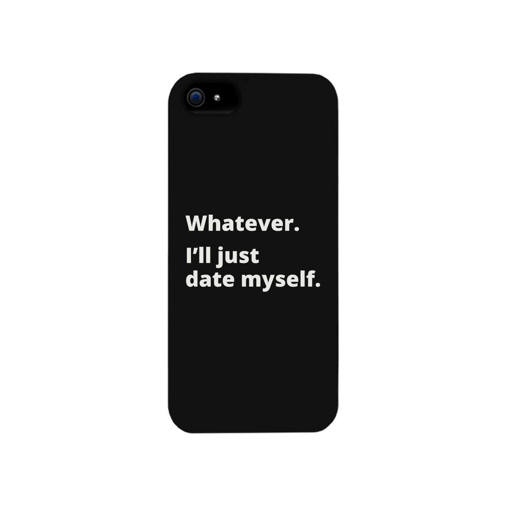 Date Myself Black Phone Case Humorous Quote Funny Gifts