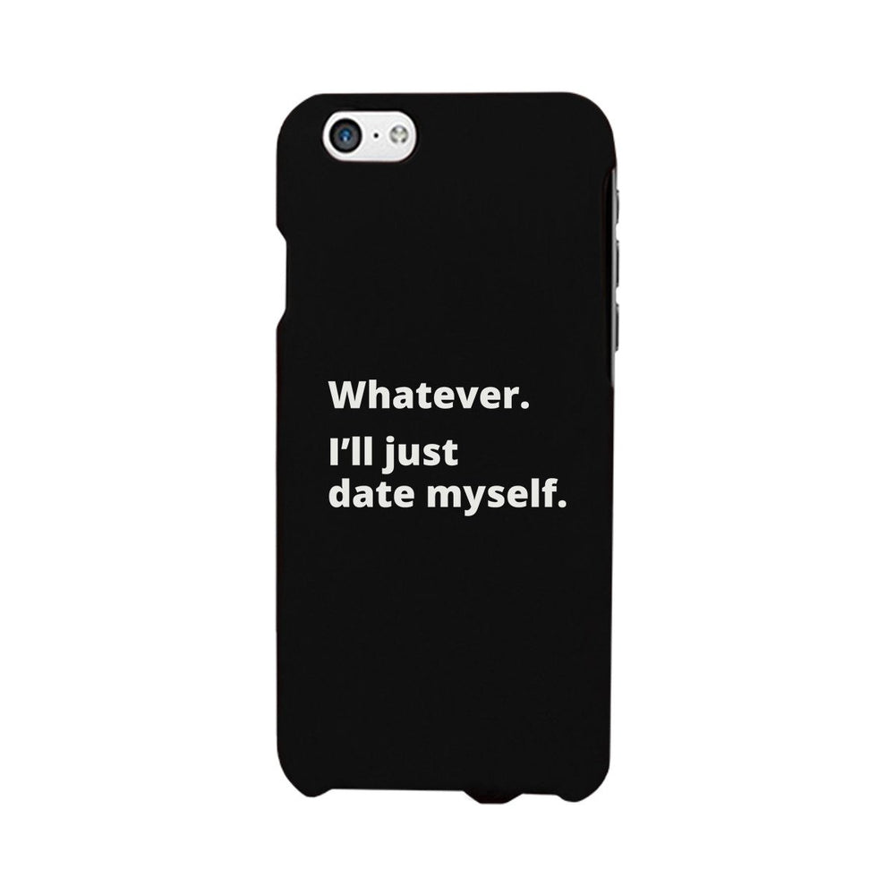 Date Myself Black Phone Case Humorous Quote Funny Gifts