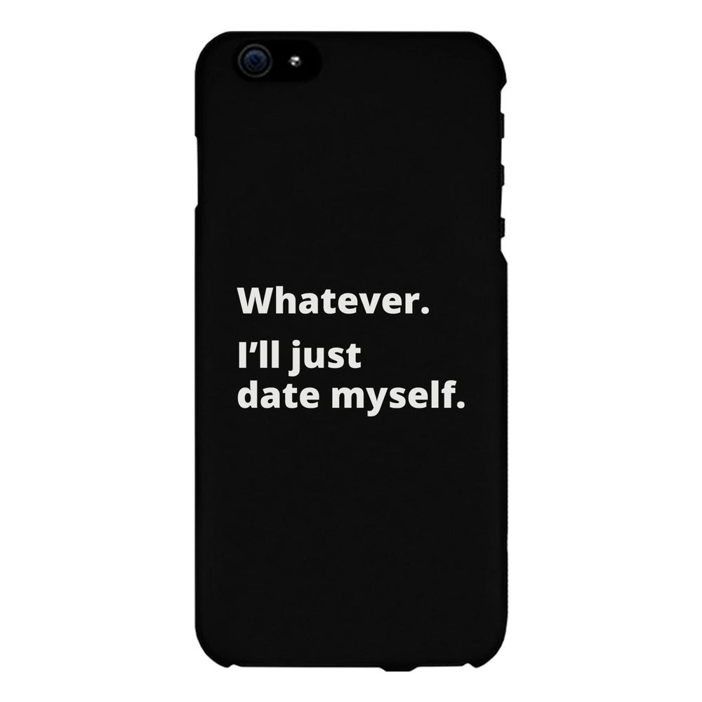 Date Myself Black Phone Case Humorous Quote Funny Gifts