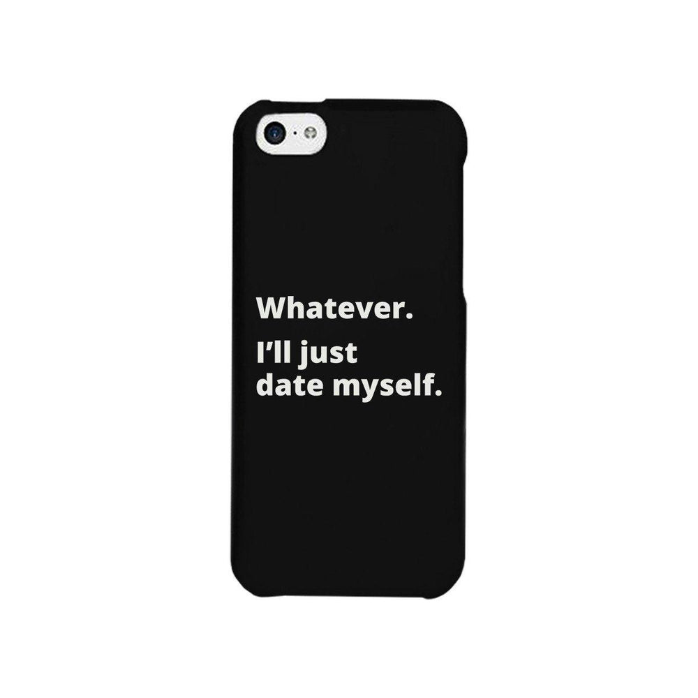 Date Myself Black Phone Case Humorous Quote Funny Gifts