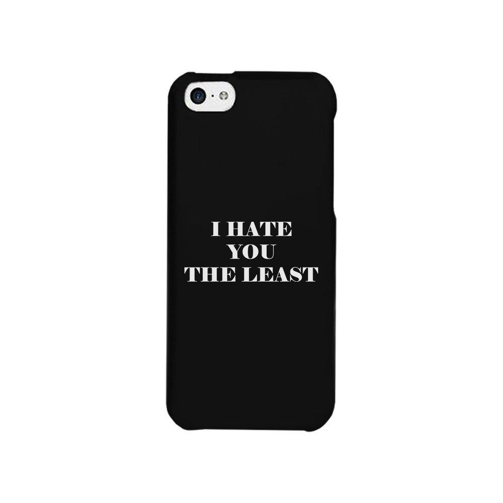 I Hate You The Least Black Sarcastic Quote Cute Phone Case