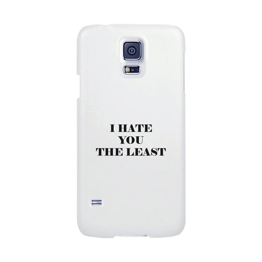 I Hate You The Least Black Sarcastic Quote Phone Case