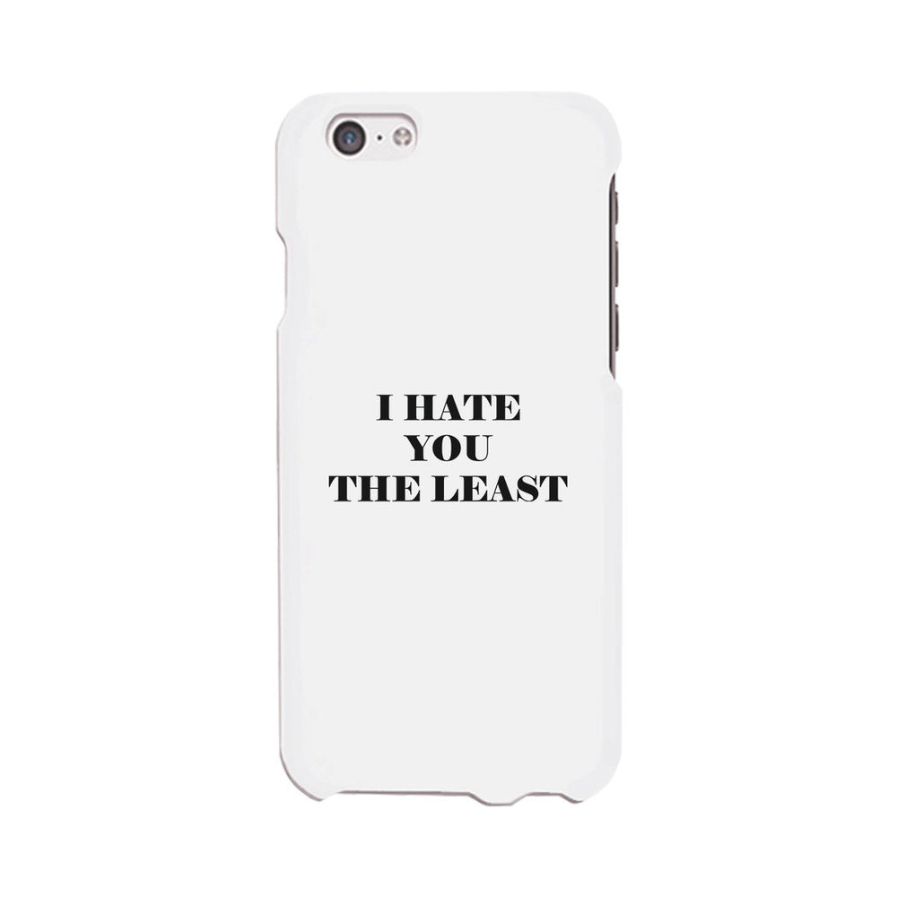 I Hate You The Least Black Sarcastic Quote Phone Case