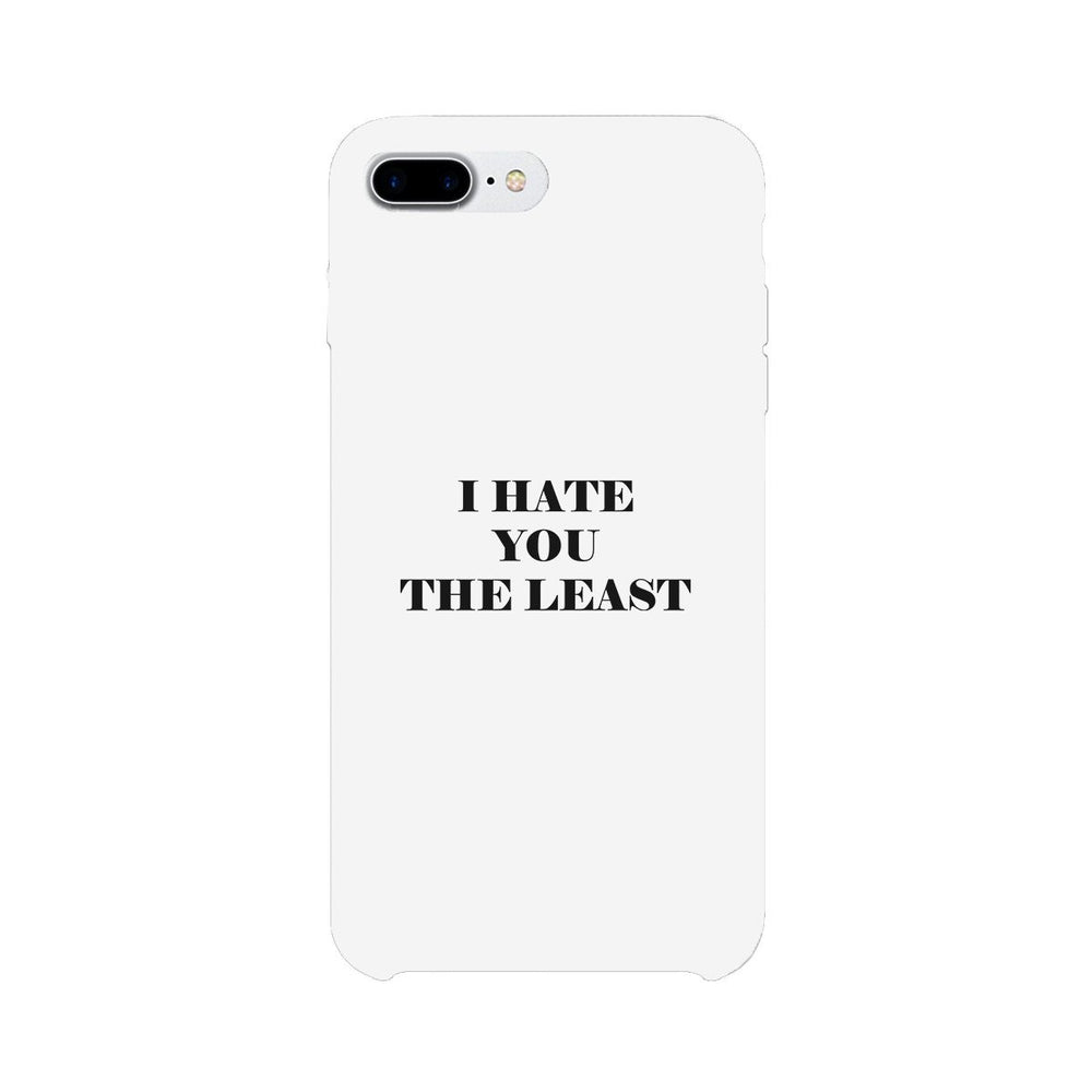 I Hate You The Least Black Sarcastic Quote Phone Case