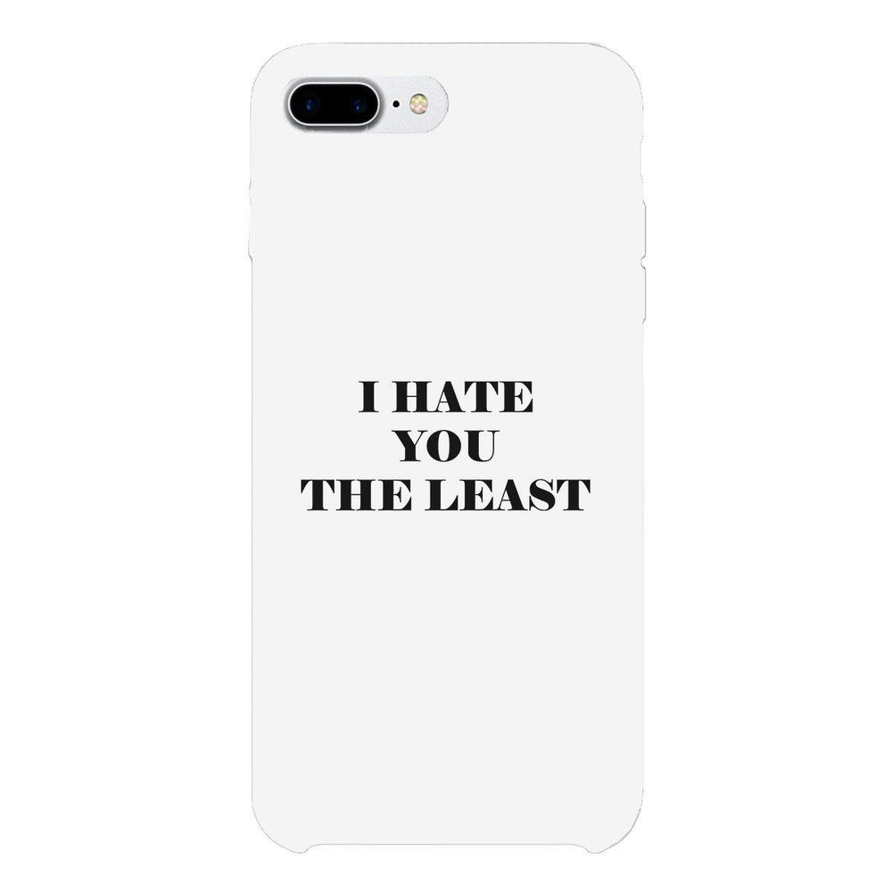 I Hate You The Least Black Sarcastic Quote Phone Case