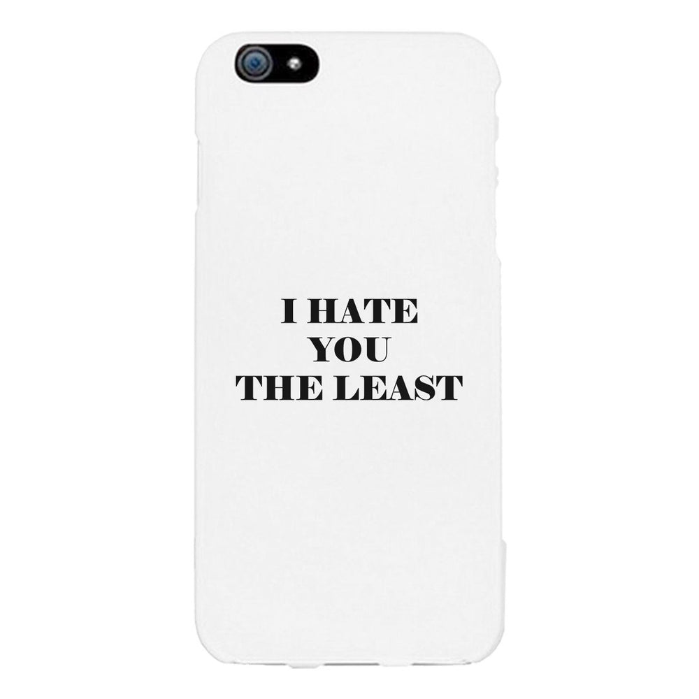 I Hate You The Least Black Sarcastic Quote Phone Case