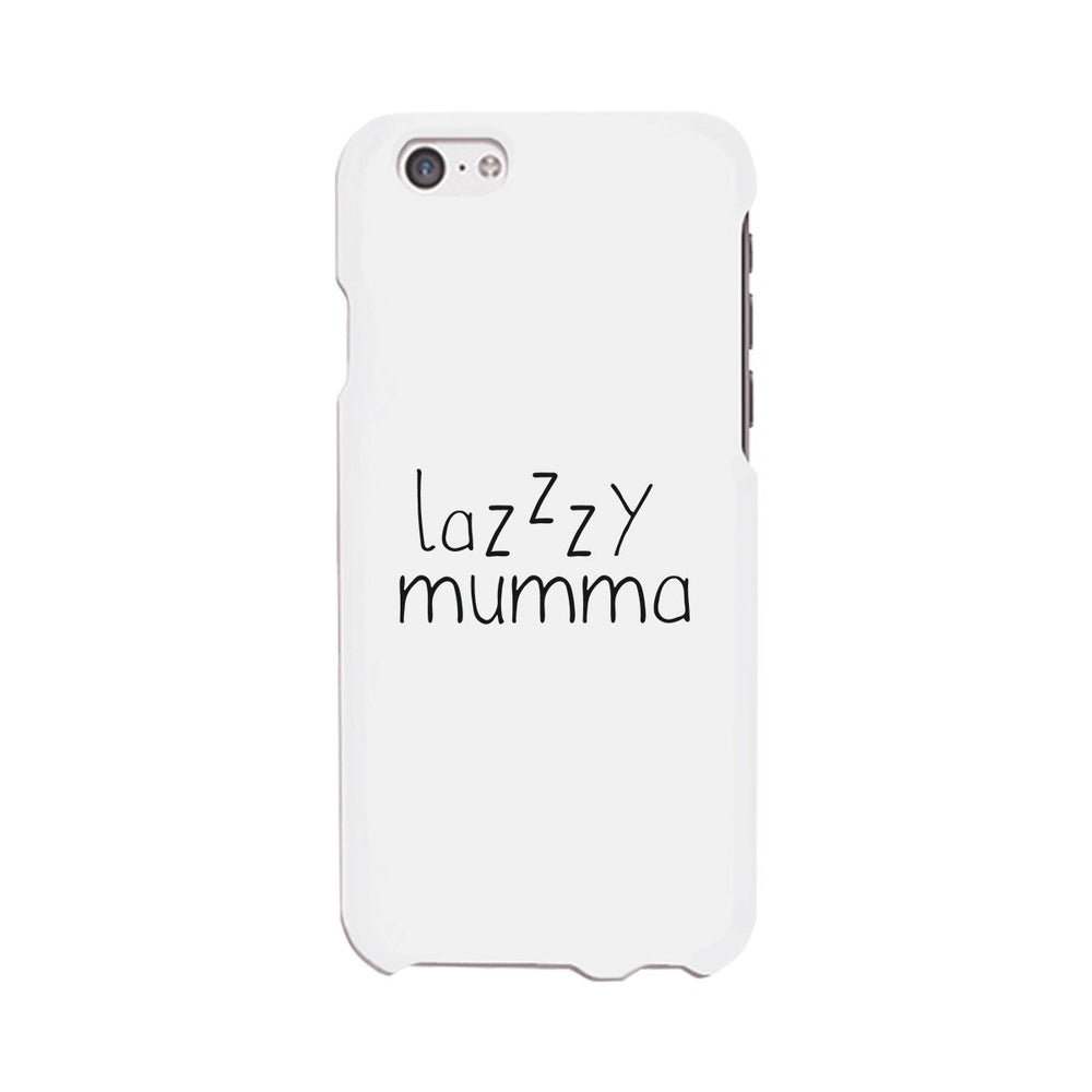 Lazzzy Mumma White Phone Case Funny Design Gifts For Lazy Moms