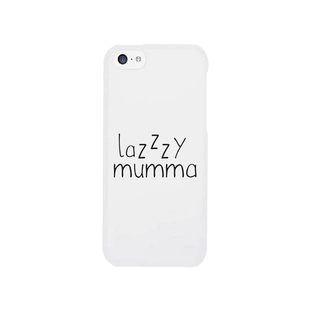 Lazzzy Mumma White Phone Case Funny Design Gifts For Lazy Moms