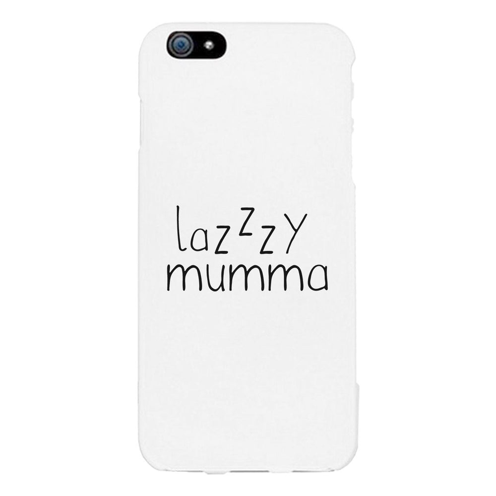 Lazzzy Mumma White Phone Case Funny Design Gifts For Lazy Moms