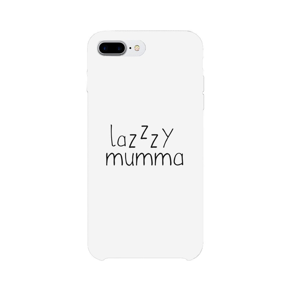 Lazzzy Mumma White Phone Case Funny Design Gifts For Lazy Moms