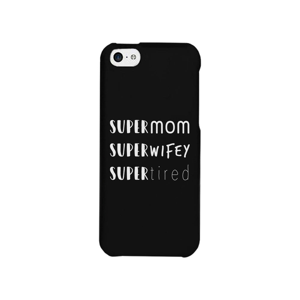 Super Mom Wifey Tired Black Phone Case Funny Gift Ideas For Wife