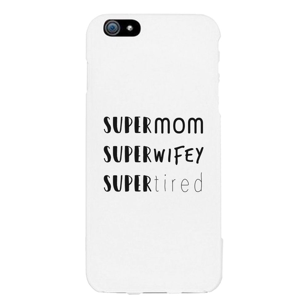 Super Mom Wifey Tired White Phone Case Funny Gift Ideas For Wife