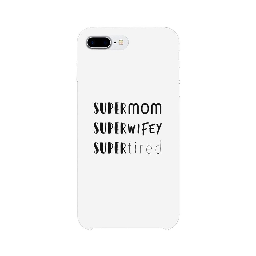 Super Mom Wifey Tired White Phone Case Funny Gift Ideas For Wife