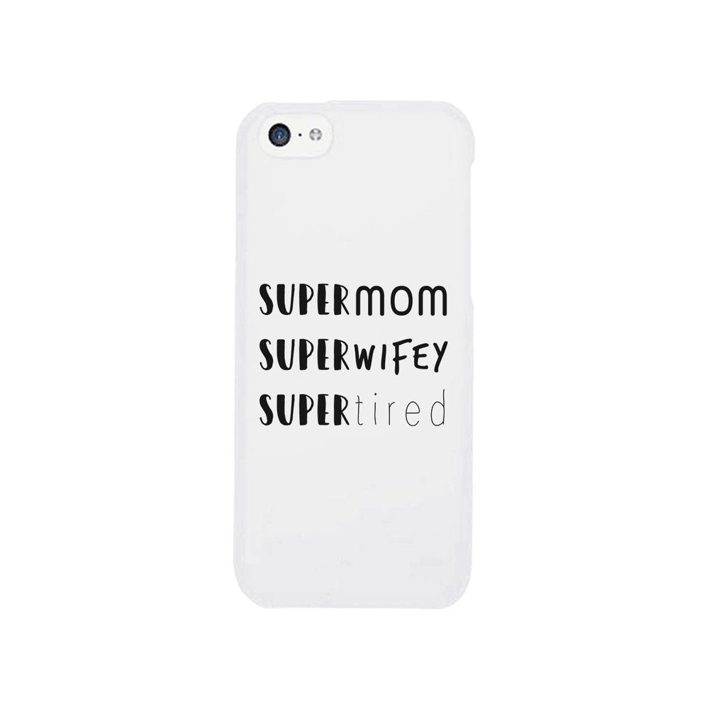 Super Mom Wifey Tired White Phone Case Funny Gift Ideas For Wife