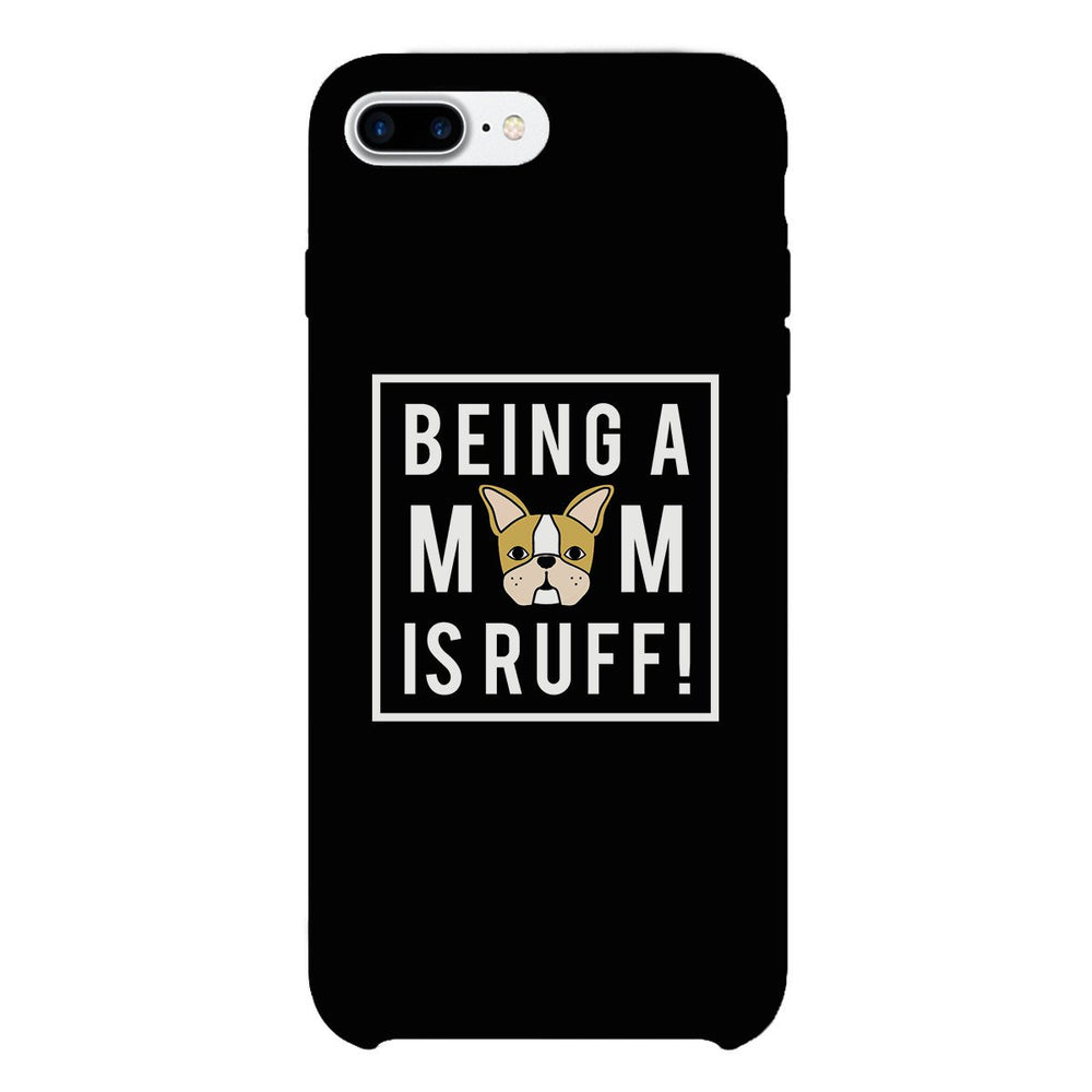 Being A Mom Is Ruff Black Phone Case Cute Gift Idea For Dog Moms