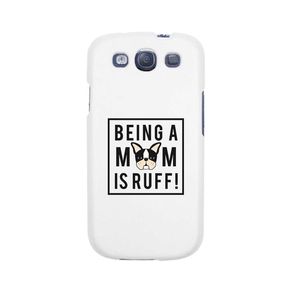 Being A Mom Is Ruff White Phone Case Cute Gift Idea For Dog Moms