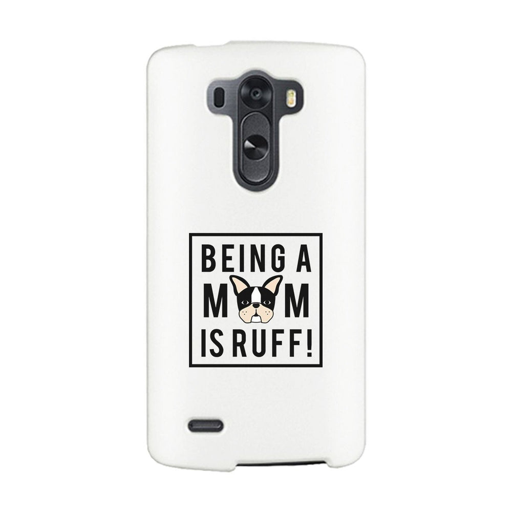 Being A Mom Is Ruff White Phone Case Cute Gift Idea For Dog Moms