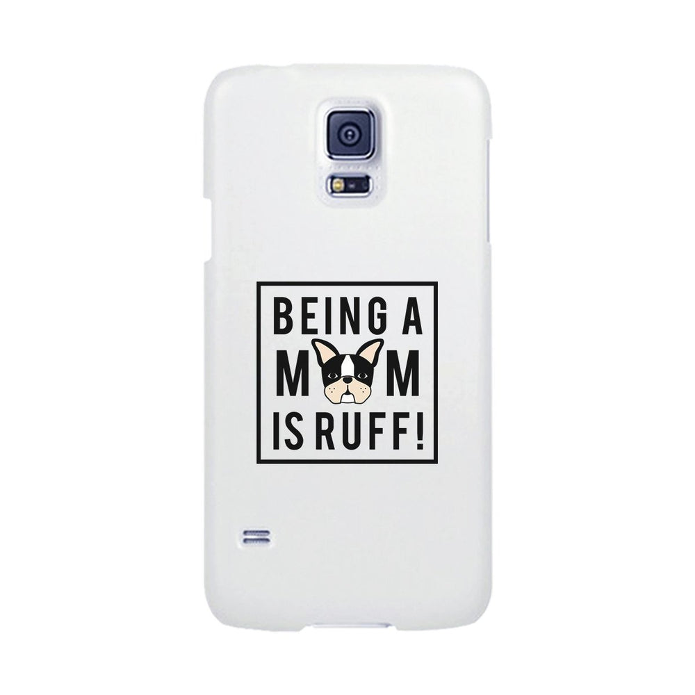 Being A Mom Is Ruff White Phone Case Cute Gift Idea For Dog Moms