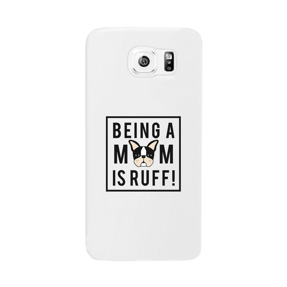 Being A Mom Is Ruff White Phone Case Cute Gift Idea For Dog Moms