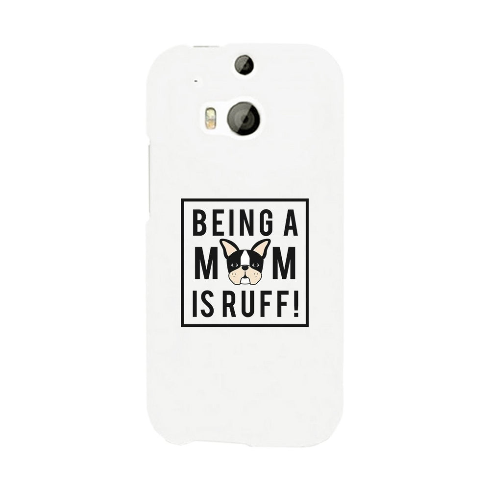 Being A Mom Is Ruff White Phone Case Cute Gift Idea For Dog Moms