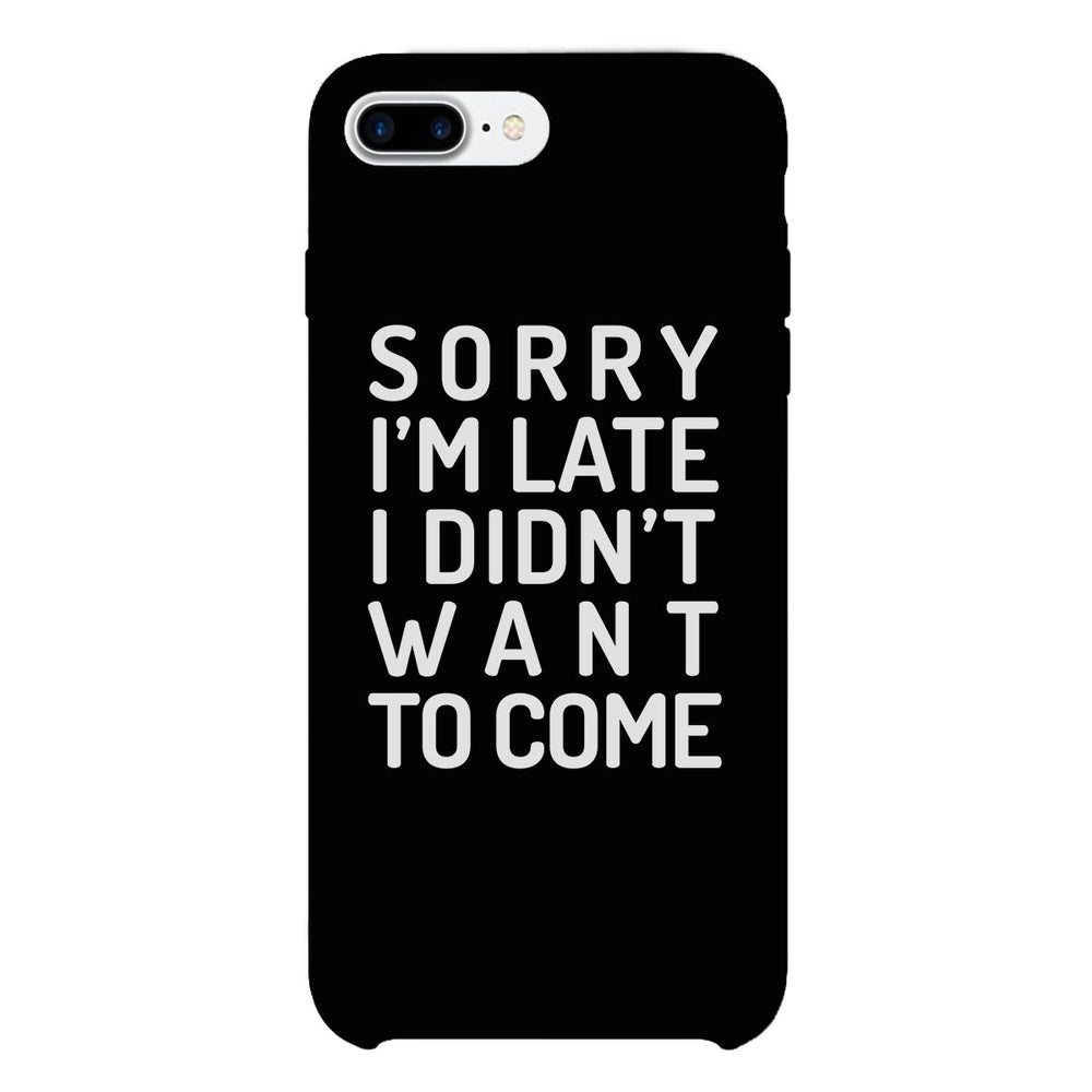 Sorry I'm Late Black Phone Case