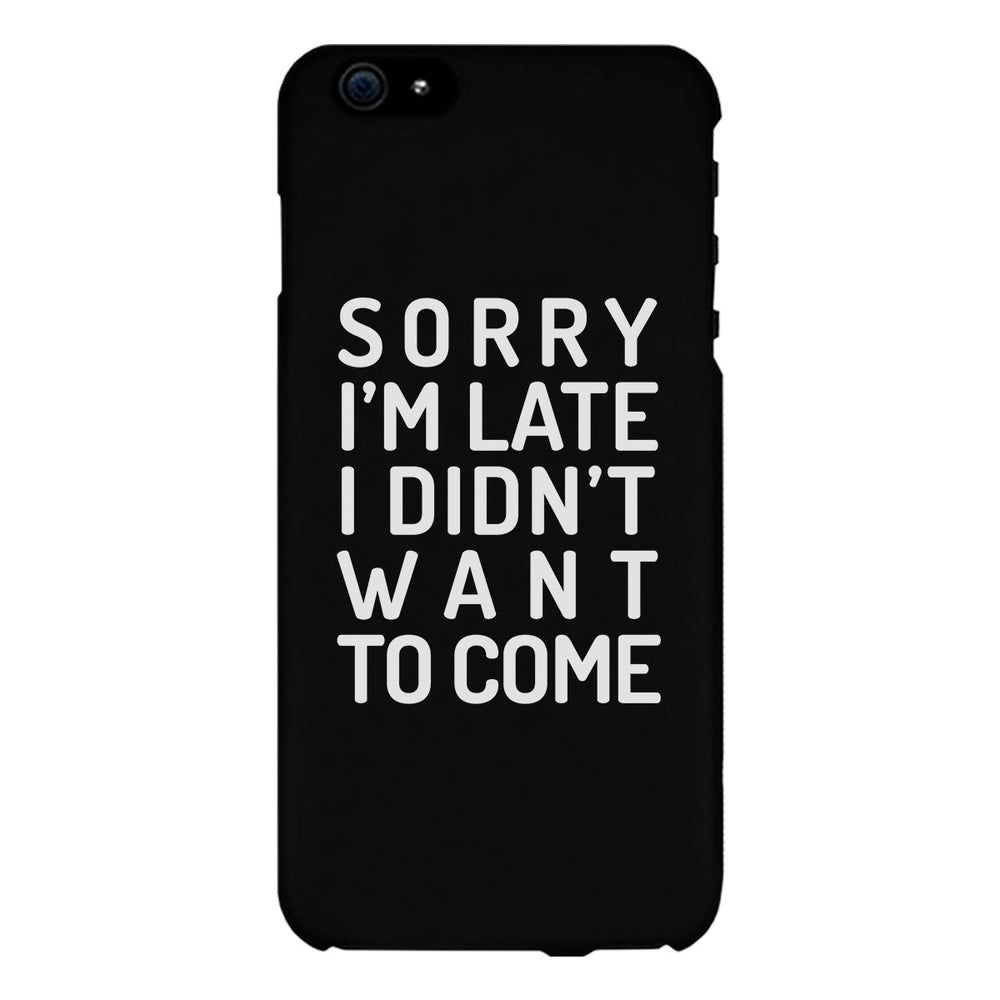 Sorry I'm Late Black Phone Case