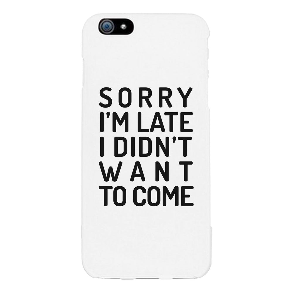 Sorry I'm Late White Phone Case