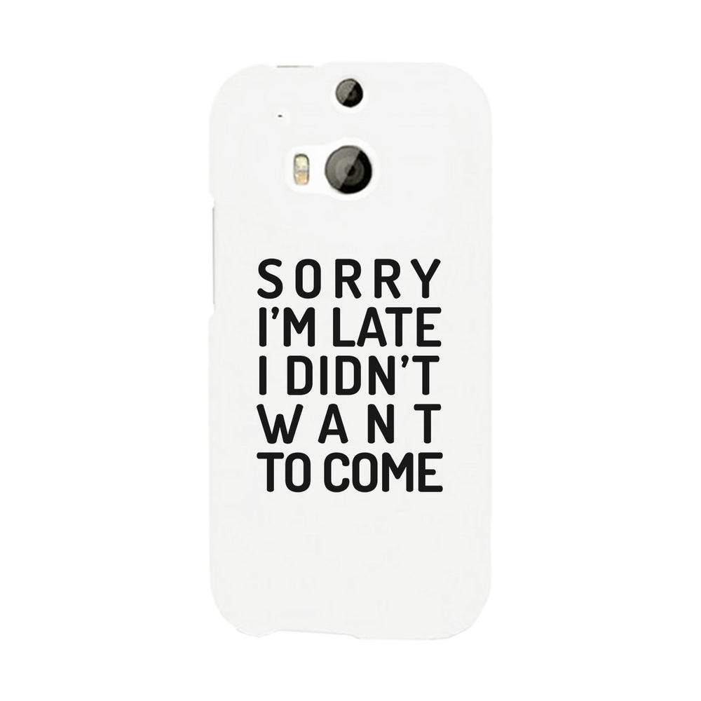Sorry I'm Late White Phone Case