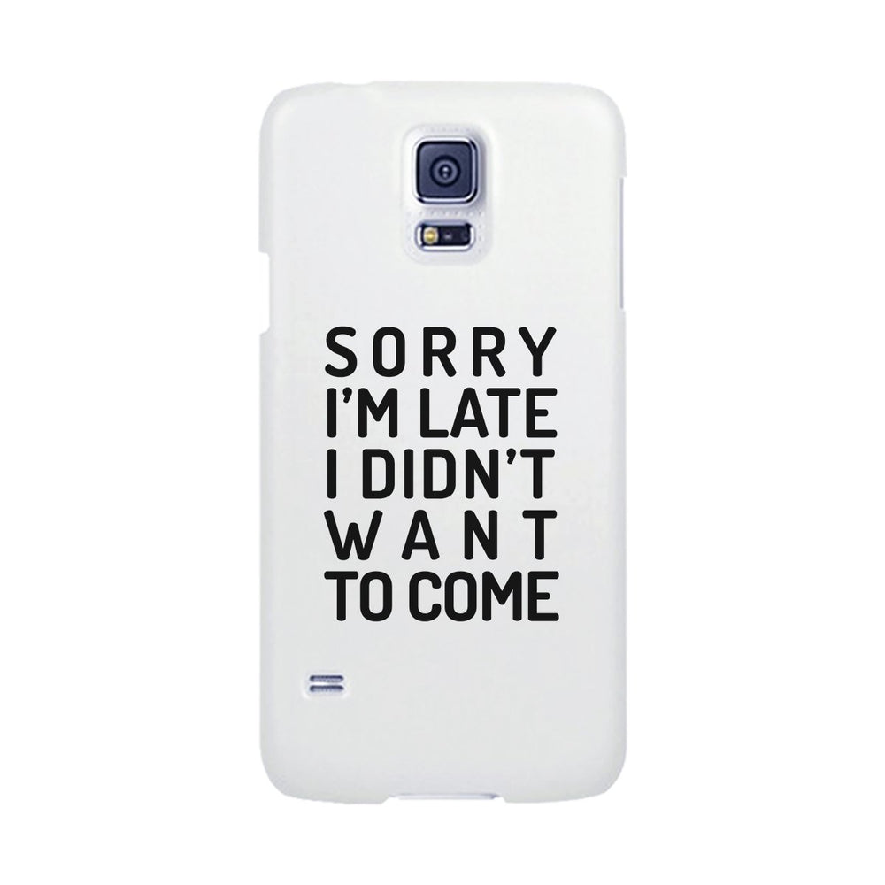 Sorry I'm Late White Phone Case