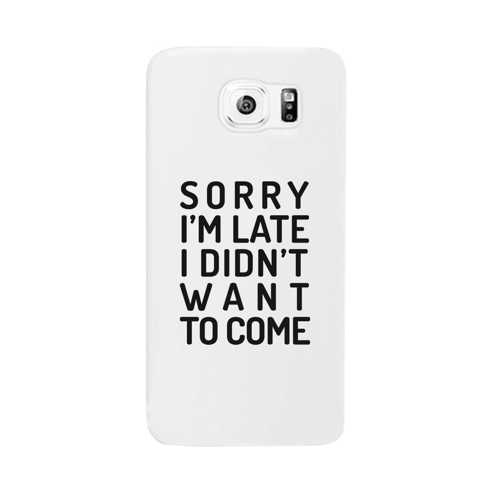 Sorry I'm Late White Phone Case