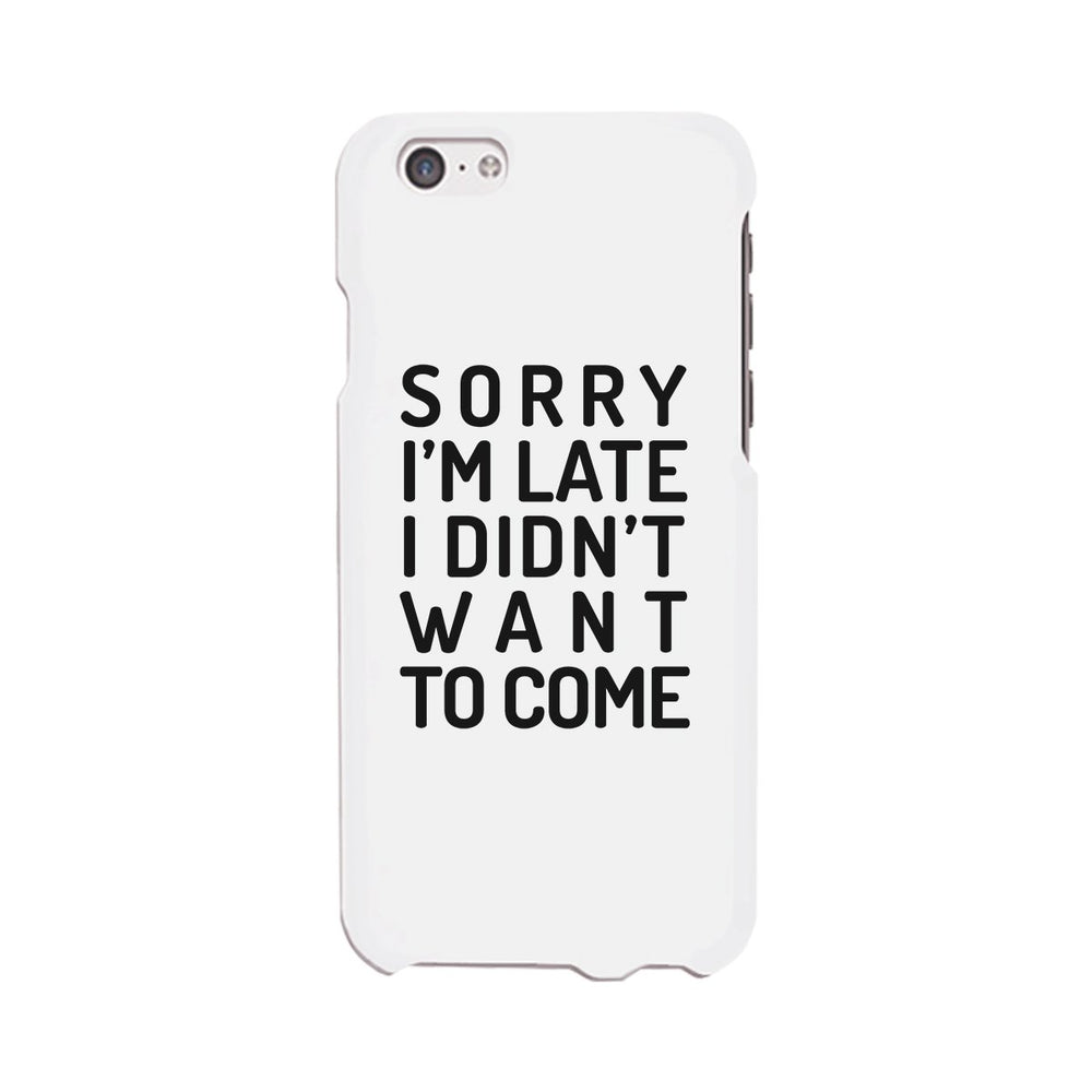 Sorry I'm Late White Phone Case