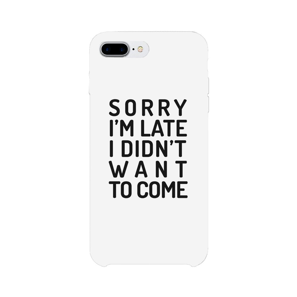 Sorry I'm Late White Phone Case