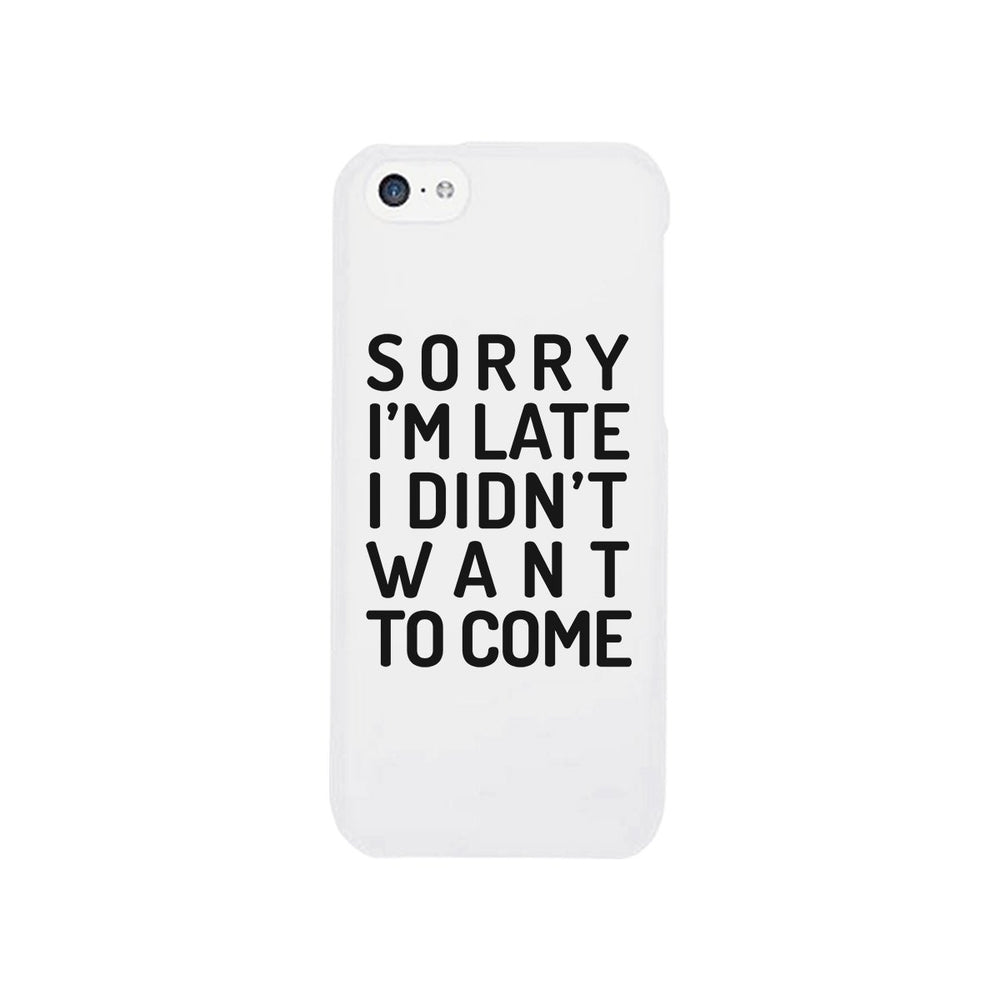 Sorry I'm Late White Phone Case