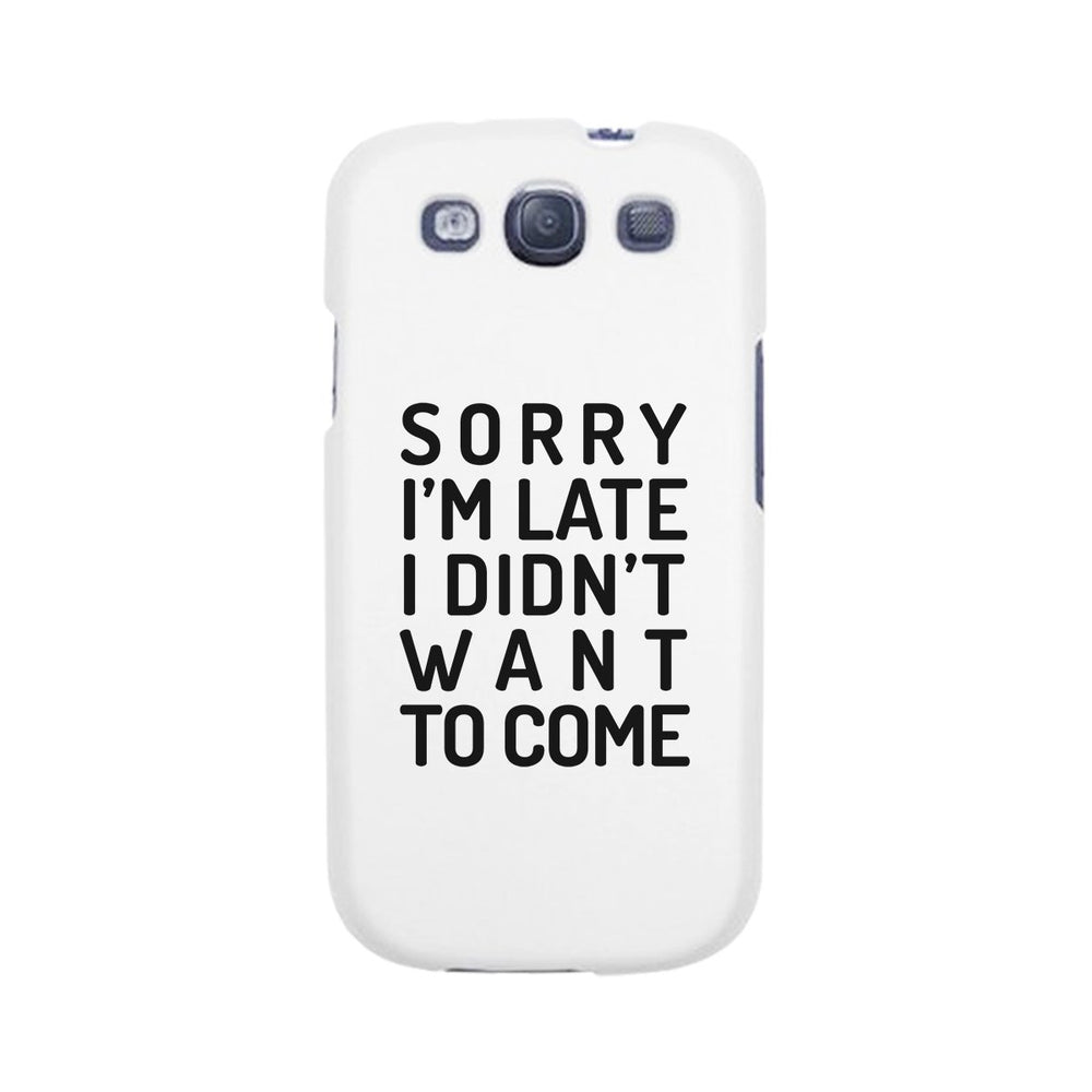 Sorry I'm Late White Phone Case