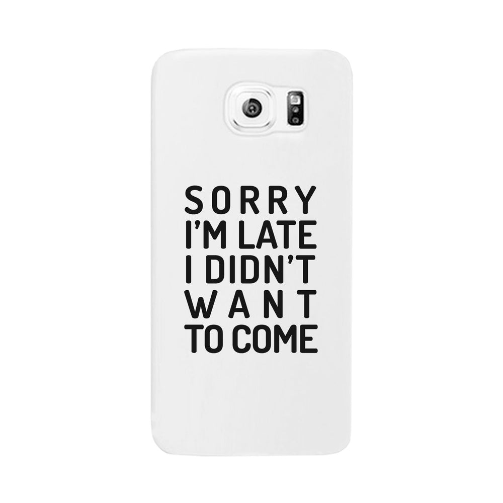 Sorry I'm Late White Phone Case