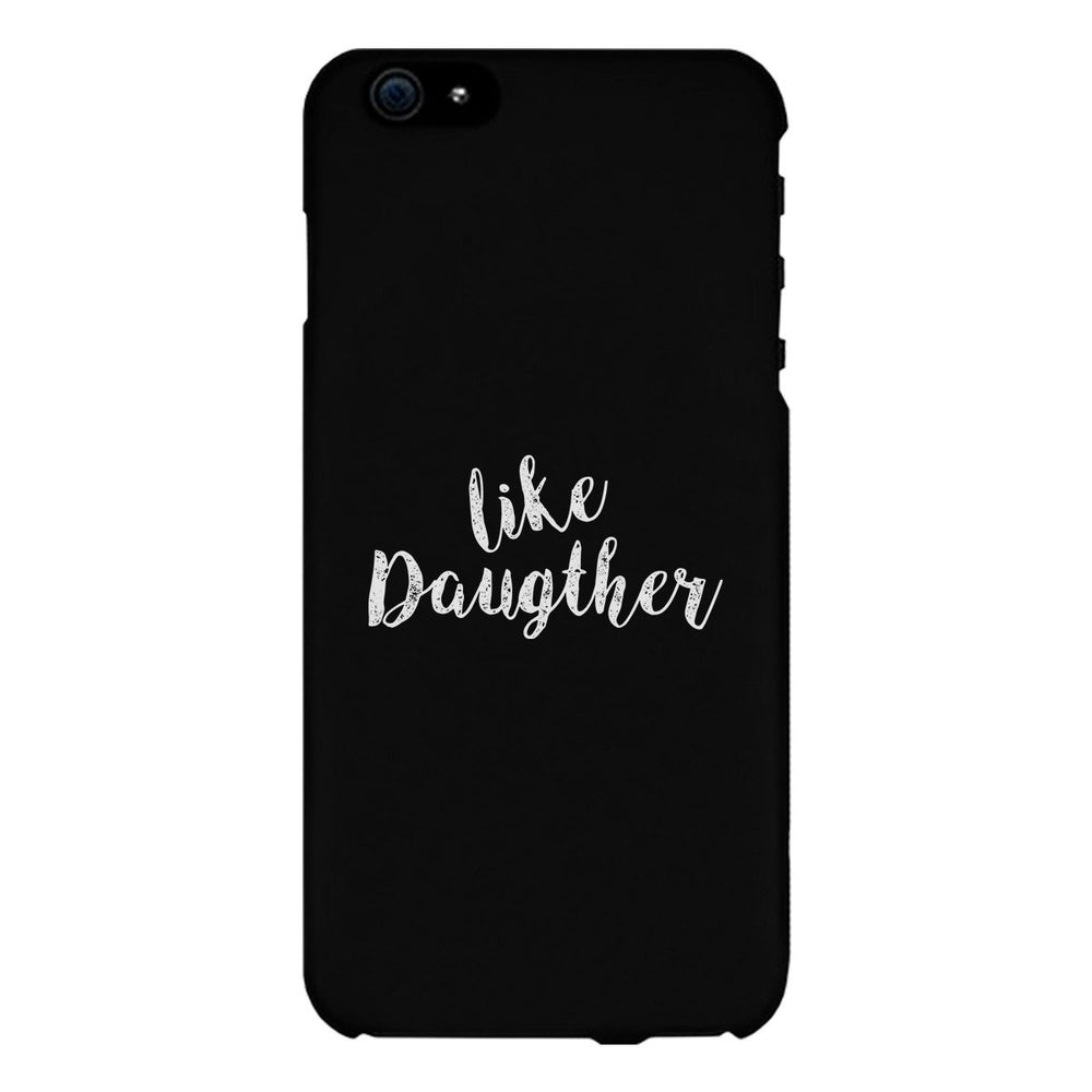 Like Daughter Black Phone Case