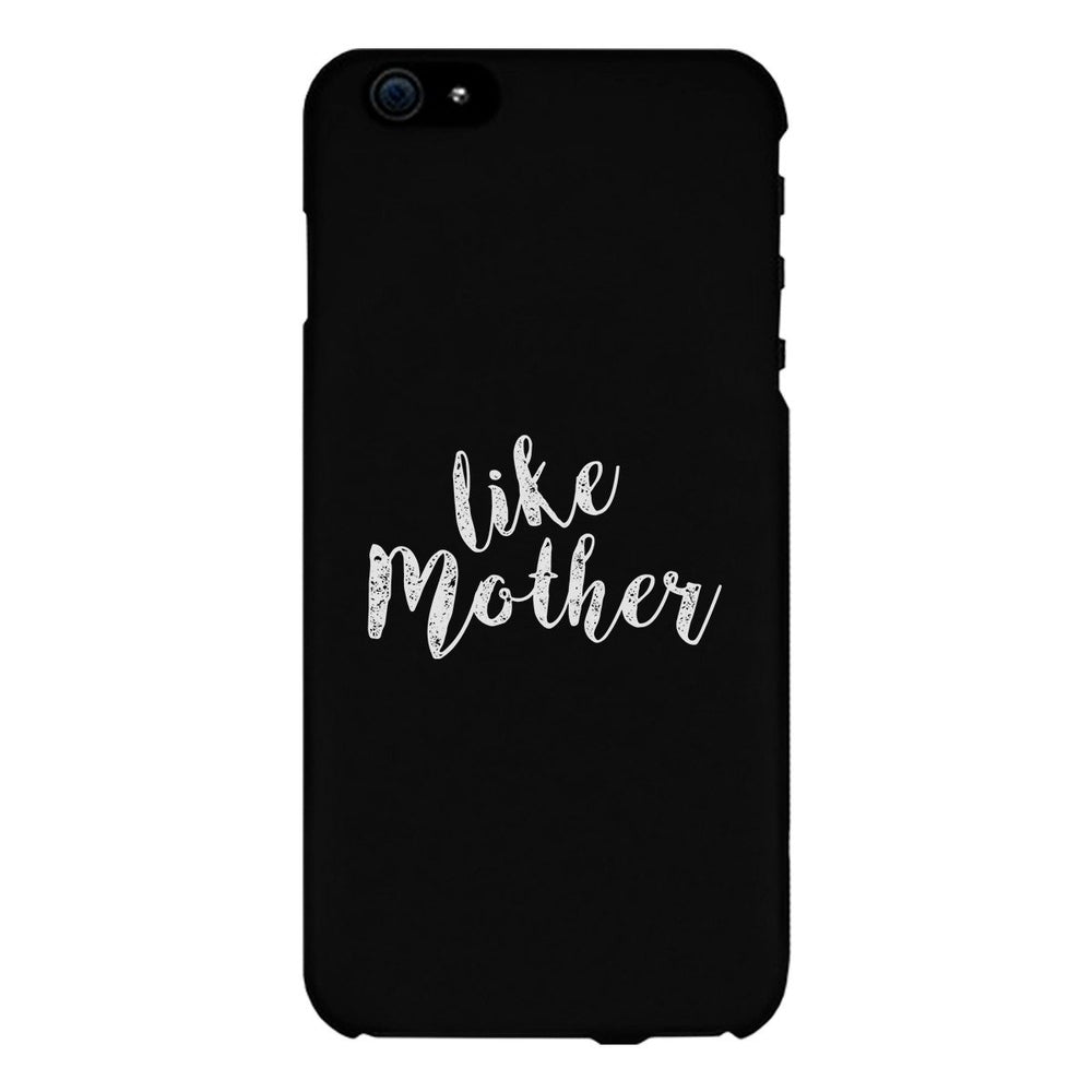 Like Mother Black Phone Case