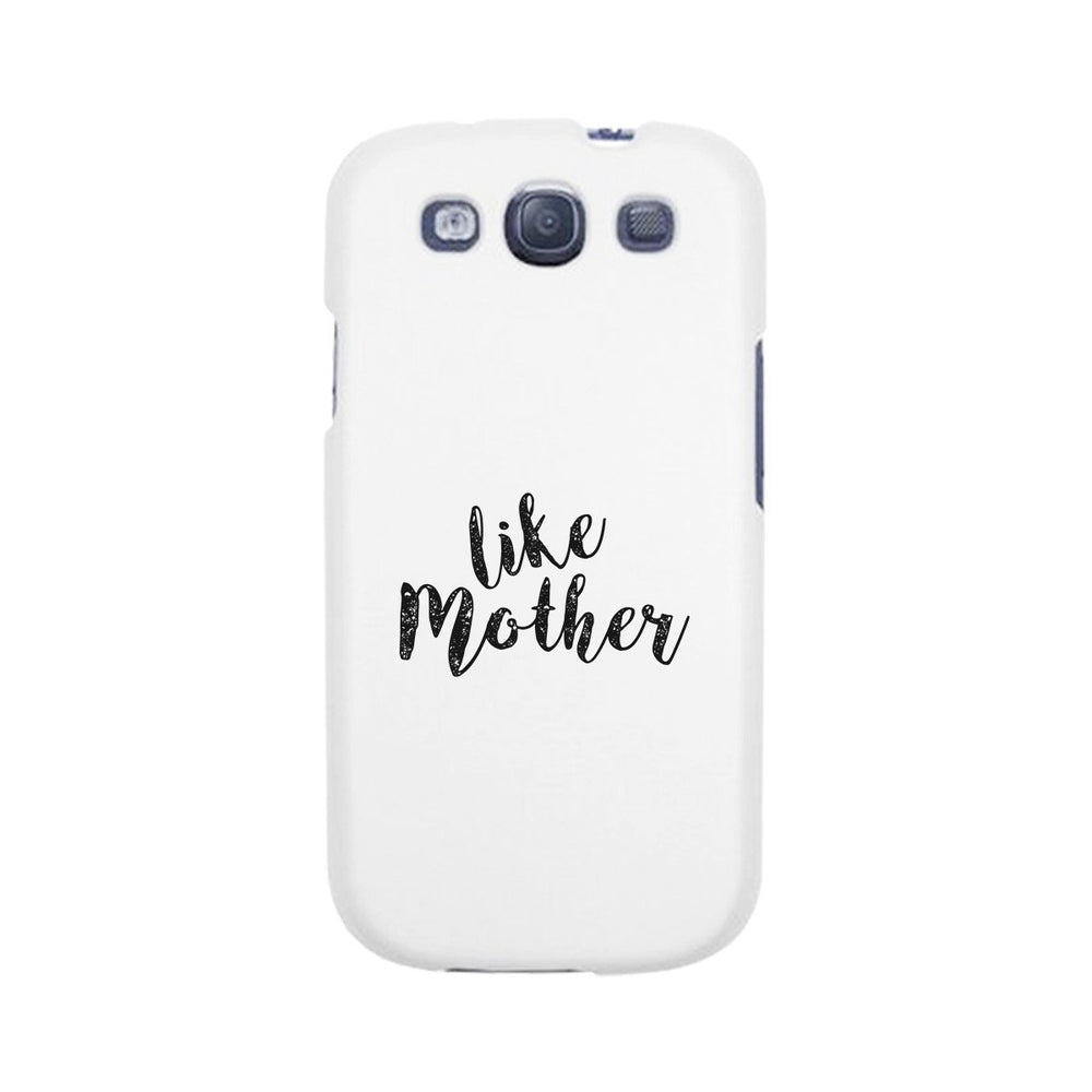 Like Mother White Phone Case